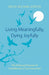 Living Meaningfully, Dying Joyfully