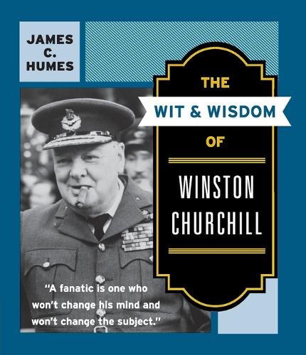 The Wit and Wisdom of Winston Churchill