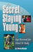 The Secret of Staying Young
