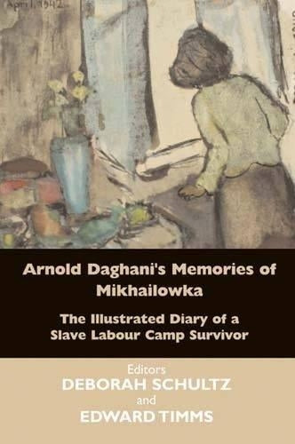 Arnold Daghani's Memories of  Mikhailowka