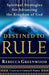 Destined to Rule – Spiritual Strategies for Advancing the Kingdom of God