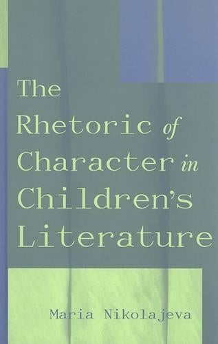 The Rhetoric of Character in Children's Literature