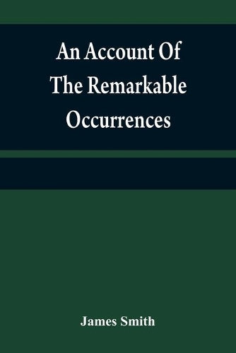 An account of the remarkable occurrences in the life and travels of Colonel James Smith (Late a citizen of Bourbon County, Kentucky)