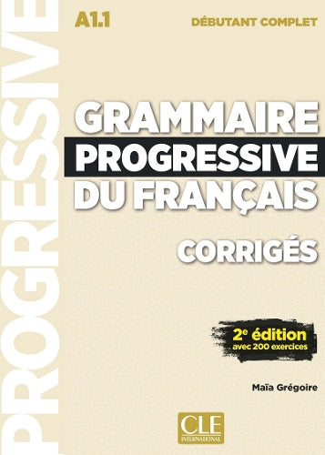 Grammaire progressive du francais - Niveau debutant complet (A1.1) - Corriges