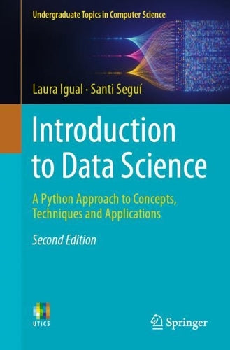 Introduction to Data Science: A Python Approach to Concepts, Techniques and Applications (Undergraduate Topics in Computer Science
