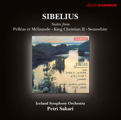 Sibelius: Suites from Pelléas Et Mélisande/King Christian II/...