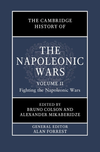 The Cambridge History of the Napoleonic Wars: Volume 2, Fighting the Napoleonic Wars