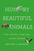 Hungry Beautiful Animals