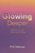 Glowing Deeper