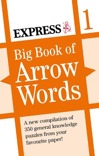 Express: Big Book of Arrow Words Volume 1 (Daily Express Puzzle Books