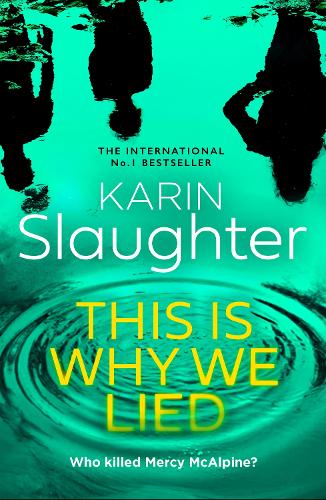 This is Why We Lied: The stunning new 2024 crime mystery suspense thriller from the No.1 Sunday Times bestselling author (The Will Trent Series
