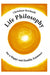 Life Philosophy for a Happy and Healthy Existence