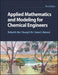 Applied Mathematics and Modeling for Chemical Engineers