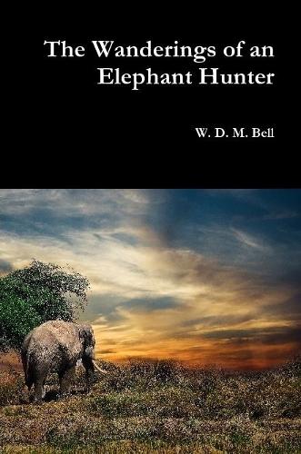The Wanderings of an Elephant Hunter