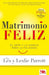 Matrimonio feliz: El arte y la ciencia para la felicidad