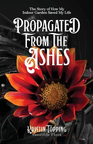 Propagated From The Ashes