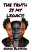 The Truth is My Legacy