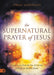 Supernatural Prayer of Jesus, The