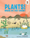 Plants!