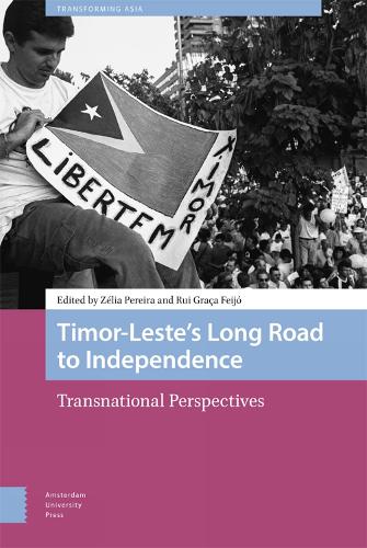Timor-Leste’s Long Road to Independence: Transnational Perspectives (Transforming Asia