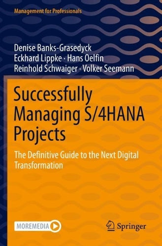 Successfully Managing S/4HANA Projects: The Definitive Guide to the Next Digital Transformation (Management for Professionals
