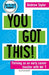 You Got This!