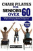 Chair Pilates for Seniors Over 60