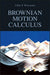 Brownian Motion Calculus