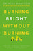 Burning Bright Without Burning Out