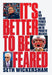It's Better to Be Feared