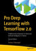 Pro Deep Learning with TensorFlow 2.0