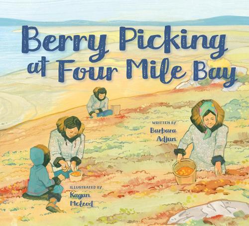 Berry Picking at Four Mile Bay: English Edition (Nunavummi Reading Series