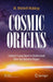 Cosmic Origins