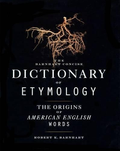 The Barnhart Concise Dictionary of Etymology