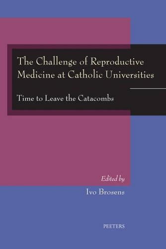 The Challenge of Reproductive Medicine at Catholic Universities