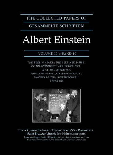 The Collected Papers of Albert Einstein, Volume – The Berlin Years: Correspondence, May–December 1920, and Supplementary Correspondence, 1909–1920: ... 10 (Collected Papers of Albert Einstein, 10