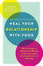 Heal Your Relationship with Food