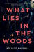 What Lies in the Woods