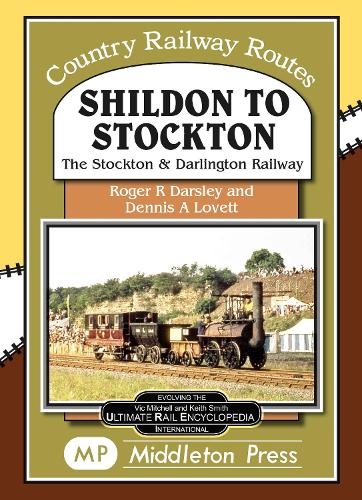 Shildon To Stockton.: including the Stockton and Darlington Railway. (Country Railway Routes