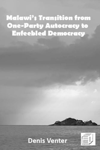 Malawi's Transition from One-Party Autocracy to Enfeebled Democracy