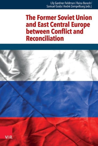 The Former Soviet Union and East Central Europe Between Conflict and Reconciliation