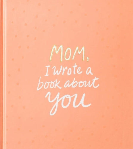 Mom, I Wrote a Book about You