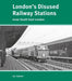 London's Disused Railway Stations