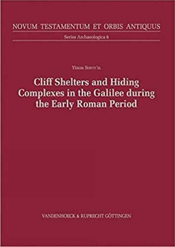 Cliff Shelters and Hiding Complexes in the Galilee During the Early Roman Period