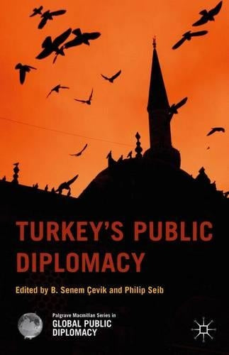 Turkey’s Public Diplomacy (Palgrave Macmillan Series in Global Public Diplomacy