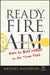 Ready, Fire, Aim