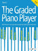 The Graded Piano Player: Grade 2-3