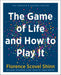 The Game of Life and How to Play it