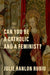 Can You Be a Catholic and a Feminist?