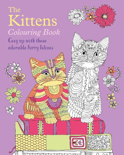 The Kittens Colouring Book: Cosy Up with these Adorable Furry Felines (Arcturus Creative Colouring